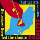 Critica del disco We have wasted the chance but we are fine de Go Cactus